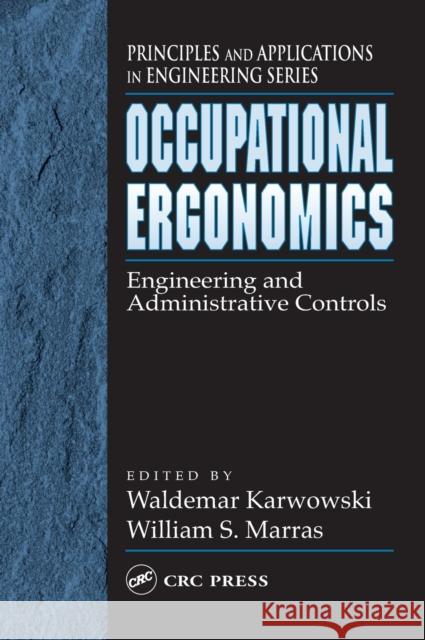 Occupational Ergonomics: Engineering and Administrative Controls Karwowski, Waldemar 9780849318009 CRC Press