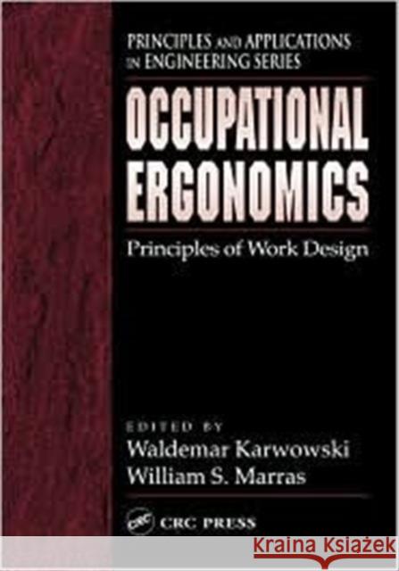 Occupational Ergonomics: Principles of Work Design Karwowski, Waldemar 9780849318023