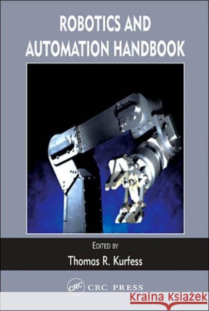 Robotics and Automation Handbook Thomas R. Kurfess 9780849318047 CRC Press