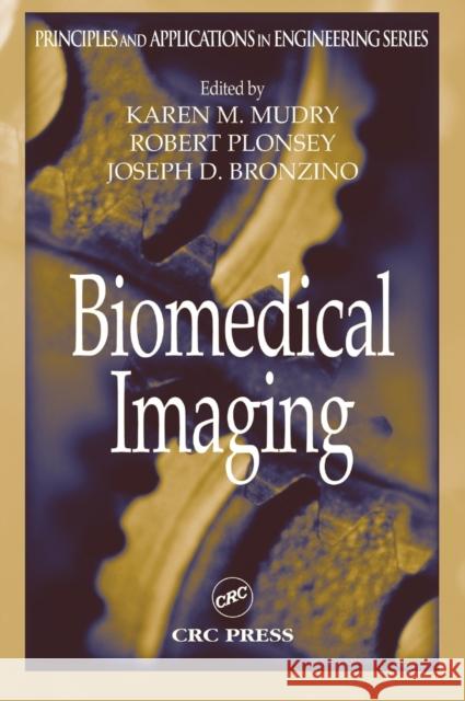 Biomedical Imaging Karen M. Mudry Robert Plonsey Joseph D. Bronzino 9780849318108 CRC Press
