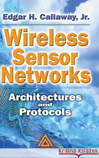 Wireless Sensor Networks: Architectures and Protocols Callaway 9780849318238 Auerbach Publications