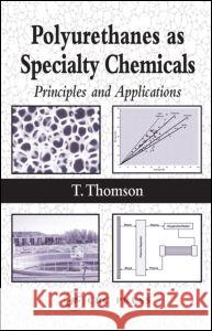 Polyurethanes as Specialty Chemicals: Principles and Applications Thomson, Timothy 9780849318573 CRC Press