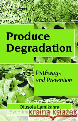 Produce Degradation: Pathways and Prevention Lamikanra, Olusola 9780849319020 CRC Press