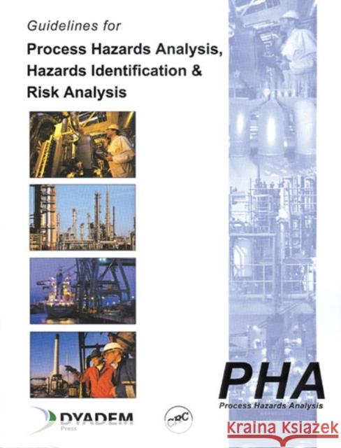 Guidelines for Process Hazards Analysis (Pha, Hazop), Hazards Identification, and Risk Analysis Hyatt, Nigel 9780849319099 CRC