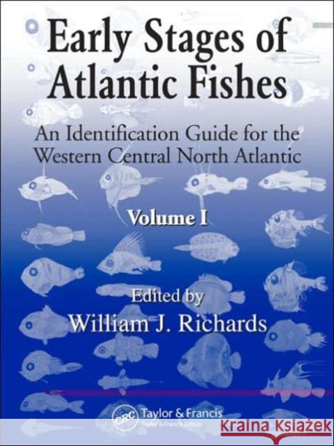 Early Stages of Atlantic Fishes : An Identification Guide for the Western Central North Atlantic, Two Volume Set William Richards 9780849319167 CRC Press