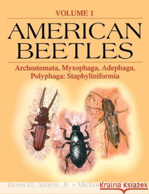 American Beetles, Volume I: Archostemata, Myxophaga, Adephaga, Polyphaga: Staphyliniformia Thomas, Michael C. 9780849319259 CRC Press