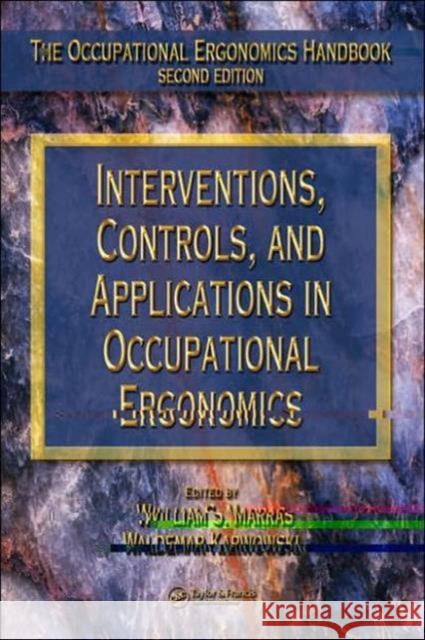 Interventions, Controls, and Applications in Occupational Ergonomics William S. Marras Waldemar Karwowski 9780849319389