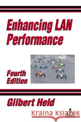 Enhancing LAN Performance Gilbert Held Held Held 9780849319426 CRC