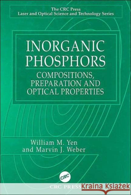 Inorganic Phosphors: Compositions, Preparation and Optical Properties Yen, William M. 9780849319495 CRC