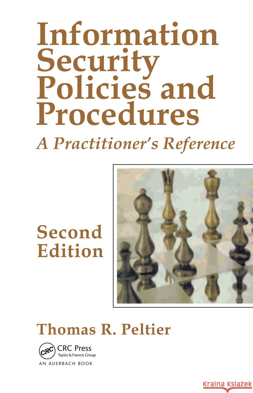 Information Security Policies and Procedures: A Practitioner's Reference, Second Edition Peltier, Thomas R. 9780849319587