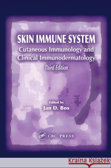 Skin Immune System: Cutaneous Immunology and Clinical Immunodermatology, Third Edition Bos, Jan 9780849319594 CRC Press