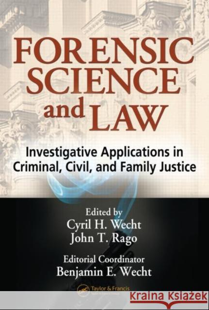 Forensic Science and Law: Investigative Applications in Criminal, Civil and Family Justice Wecht, Cyril H. 9780849319709