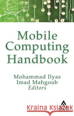 Mobile Computing Handbook Imad Mahgoub Mohammad Ilyas 9780849319716 CRC Press