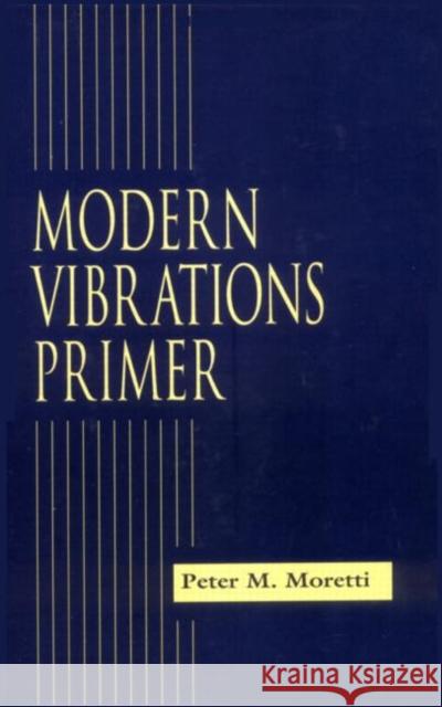 Modern Vibrations Primer P. M. Moretti Peter M. Moretti 9780849320385 CRC Press