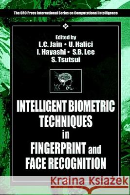 Intelligent Biometric Techniques in Fingerprint and Face Recognition L. C. Jain I. Hayashi S. B. Lee 9780849320552 CRC Press