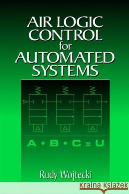 Air Logic Control for Automated Systems Rudy G. Wojtecki 9780849320576 CRC Press