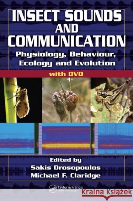 Insect Sounds and Communication : Physiology, Behaviour, Ecology, and Evolution Sakis Drosopoulos Michael F. Claridge Thomas A. Miller 9780849320606 CRC Press