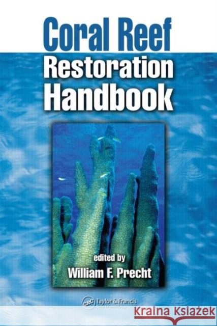 Coral Reef Restoration Handbook William F. Precht 9780849320736 CRC Press
