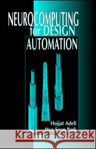 Neurocomputing for Design Automation Hojjat Adeli Hyo S. Park 9780849320927 CRC Press