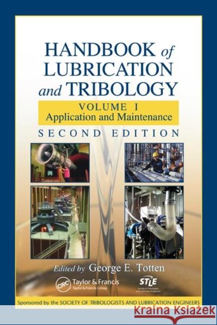 Handbook of Lubrication and Tribology: Volume I Application and Maintenance, Second Edition Totten, George E. 9780849320958 CRC Press