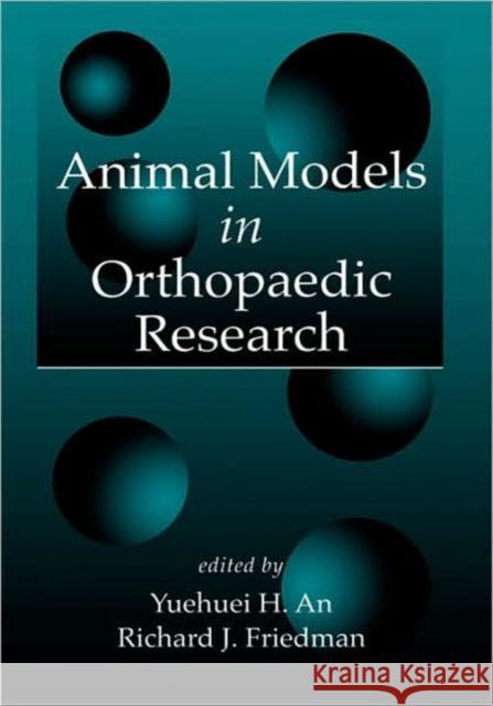 Animal Models in Orthopaedic Research Yuehuei H. An Richard J. Friedman 9780849321153 CRC Press