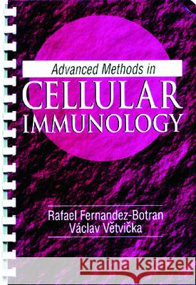 Advanced Methods in Cellular Immunology Rafael Fernandez-Botran Vaclav Vetvicka 9780849321252