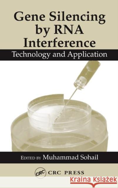 Gene Silencing by RNA Interference : Technology and Application Laurie Kelly Muhammad Sohail Sohail Sohail 9780849321412