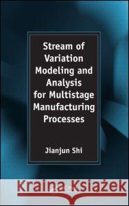 Stream of Variation Modeling and Analysis for Multistage Manufacturing Processes Jianjun Shi 9780849321511 CRC Press