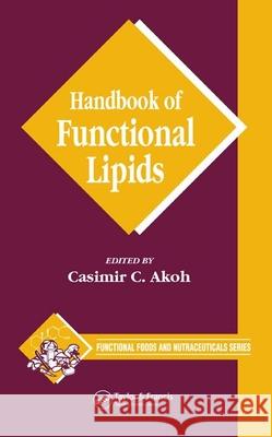Handbook of Functional Lipids Casimir C. Akoh 9780849321627
