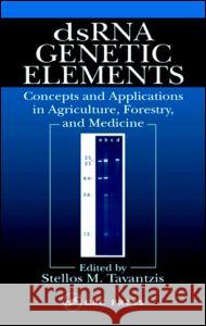 Dsrna Genetic Elements: Concepts and Applications in Agriculture, Forestry, and Medicine Tavantzis, Stellos M. 9780849322051 CRC