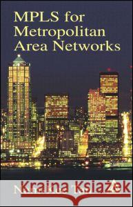 Mpls for Metropolitan Area Networks Tan, Nam-Kee 9780849322129 Auerbach Publications