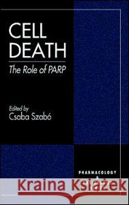 Cell Death: The Role of Parp Szabo, Csaba 9780849322679 CRC Press