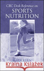 CRC Desk Reference on Sports Nutrition Mark Kern 9780849322730 CRC Press