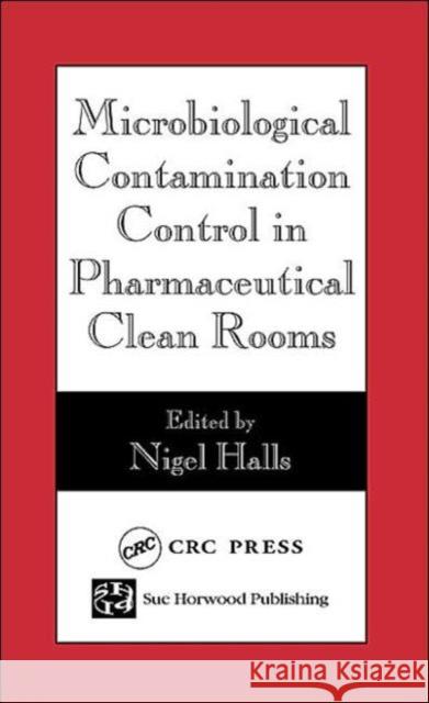 Microbiological Contamination Control in Pharmaceutical Clean Rooms Laurie Kelly Nigel Halls Halls Halls 9780849323003