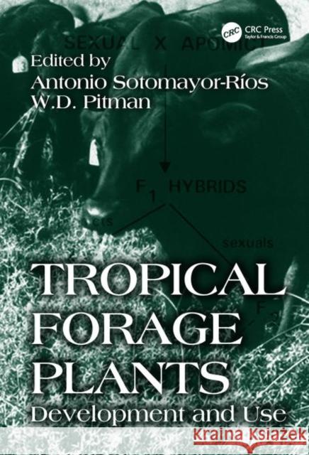 Tropical Forage Plants: Development and Use Pitman, W. D. 9780849323188 CRC Press