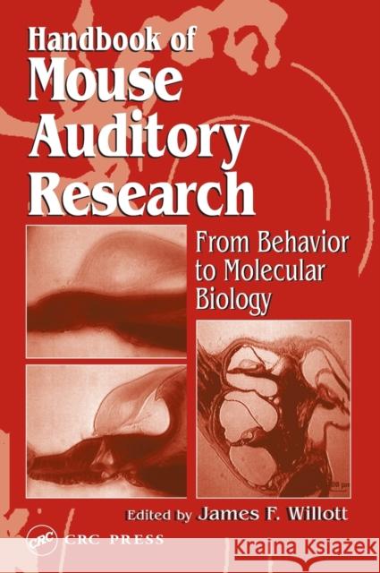 Handbook of Mouse Auditory Research: From Behavior to Molecular Biology Willott, James F. 9780849323287 CRC Press
