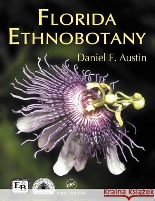 Florida Ethnobotany Daniel F. Austin 9780849323324 CRC Press