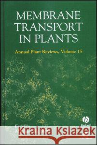 Membrane Transport in Plants Annual Plant Reviews, Volume Fifteen Michael R. Blatt 9780849323515 CRC Press