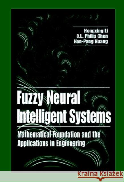 Fuzzy Neural Intelligent Systems: Mathematical Foundation and the Applications in Engineering Li, Hongxing 9780849323607 CRC Press