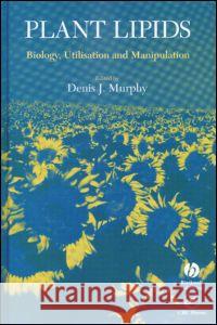 Plant Lipids: Biology, Utilisation and Manipulation Denis J. Murphy 9780849323614