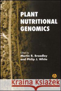 Plant Nutritional Genomics Martin R. Broadley Philip J. White 9780849323621 CRC Press