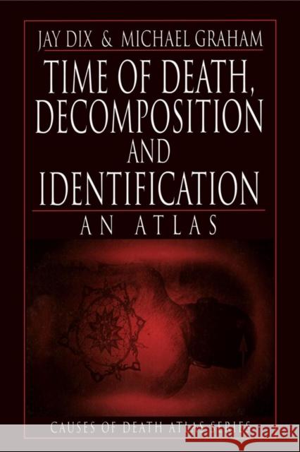Time of Death, Decomposition and Identification: An Atlas Dix, Jay 9780849323676 CRC Press