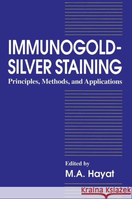 Immunogold-Silver Staining: Principles, Methods, and Applications Hayat, M. A. 9780849324499 CRC