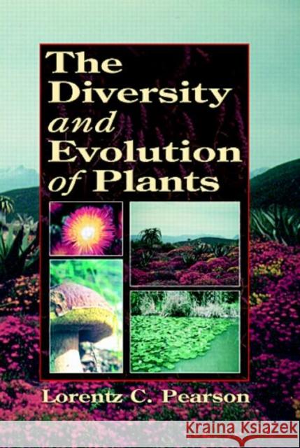 The Diversity and Evolution of Plants Lorentz C. Pearson Pearson                                  Pearson C. Pearson 9780849324833 CRC