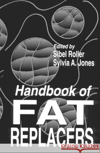 Handbook of Fat Replacers Sibel Roller Sylvia A. Jones 9780849325120 CRC Press