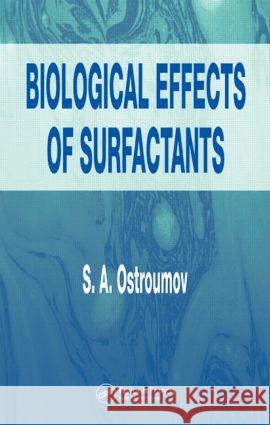 Biological Effects of Surfactants Sergei Andreevich Ostroumov 9780849325267 CRC Press