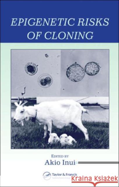 Epigenetic Risks of Cloning Akio Inui Inui Inui Akio Inui 9780849325274 CRC