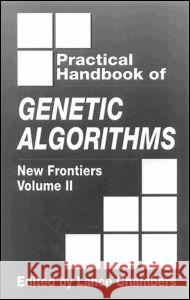 The Practical Handbook of Genetic Algorithms: New Frontiers, Volume II Chambers, Lance D. 9780849325298 CRC Press