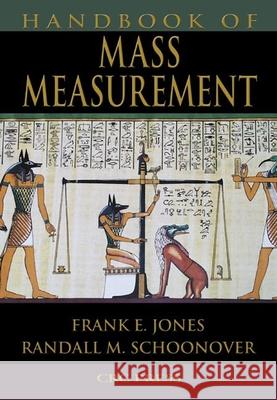 Handbook of Mass Measurement Frank E. Jones Randall M. Schoonover Steven E. Jones 9780849325311