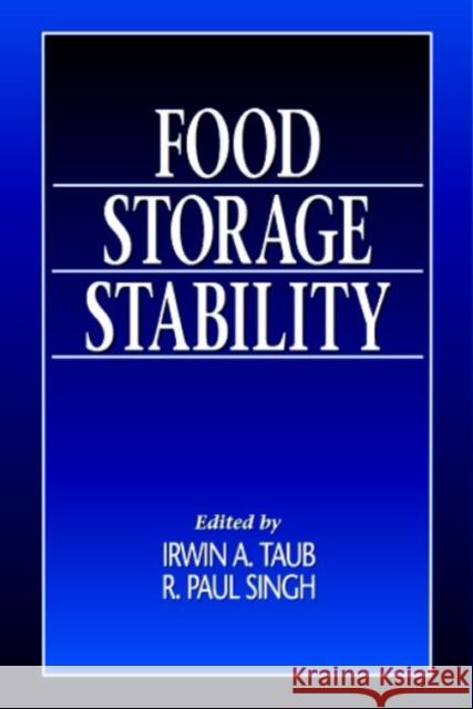 Food Storage Stability Irwin A. Taub Arwin A. Taub R. Paul Singh 9780849326462 CRC